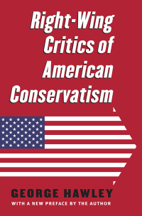 Cover image: Right-Wing Critics of American Conservatism 9780700621934