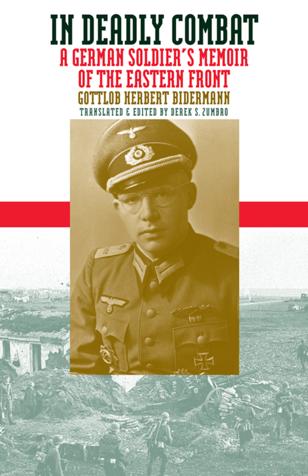 In Deadly Combat A German Soldier’s Memoir of the Eastern Front