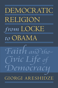 Cover image: Democratic Religion from Locke to Obama 9780700622672