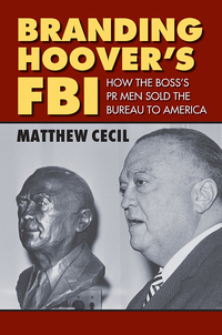 表紙画像: Branding Hoover's FBI 9780700623051