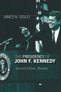 Cover image: The Presidency of John F. Kennedy 9780700614578