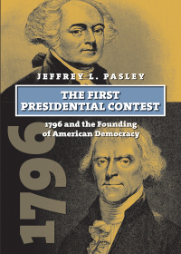 Cover image: The First Presidential Contest 9780700623518