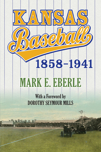 Omslagafbeelding: Kansas Baseball, 1858-1941 9780700624409