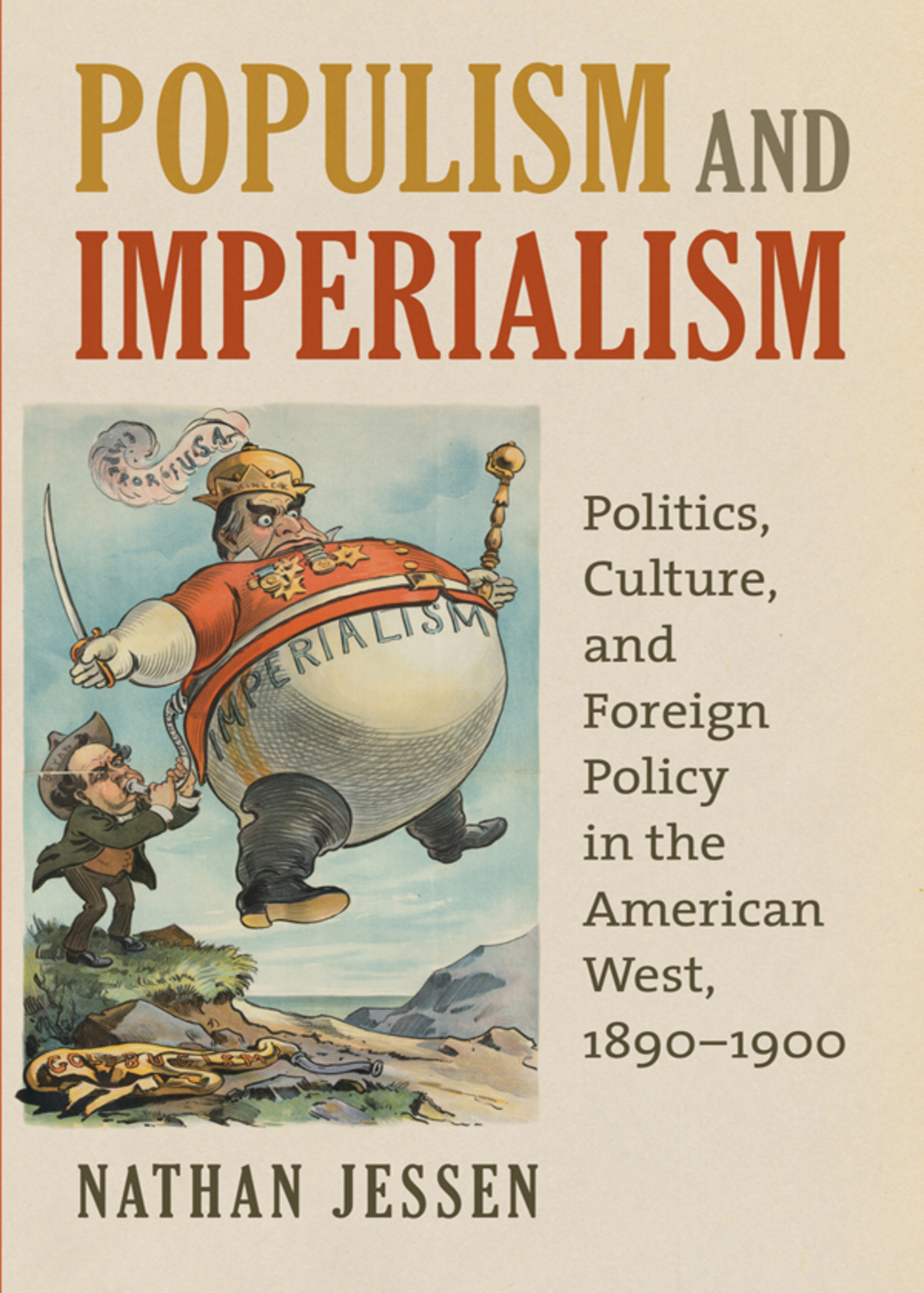 Populism and Imperialism Politics, Culture, and Foreign Policy in the American West, 1890-1900