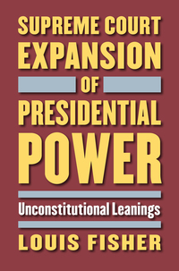 صورة الغلاف: Supreme Court Expansion of Presidential Power 9780700624676