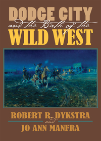 Omslagafbeelding: Dodge City and the Birth of the Wild West 9780700624768