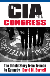 Cover image: The CIA and Congress 9780700625253