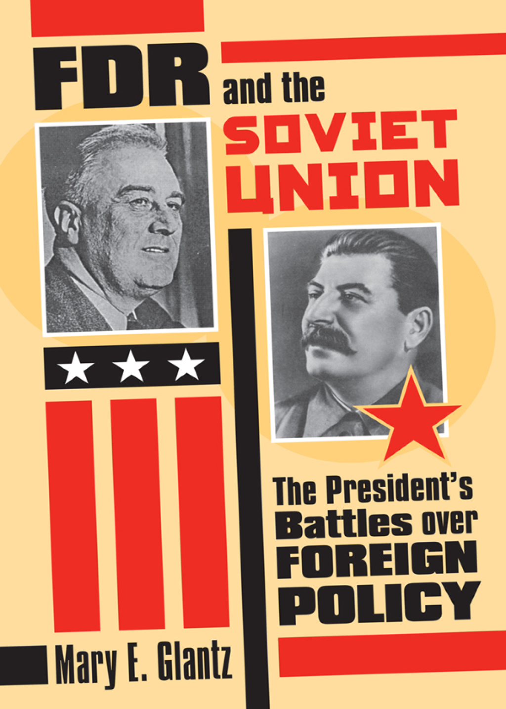 FDR and the Soviet Union The President’s Battles over Foreign Policy