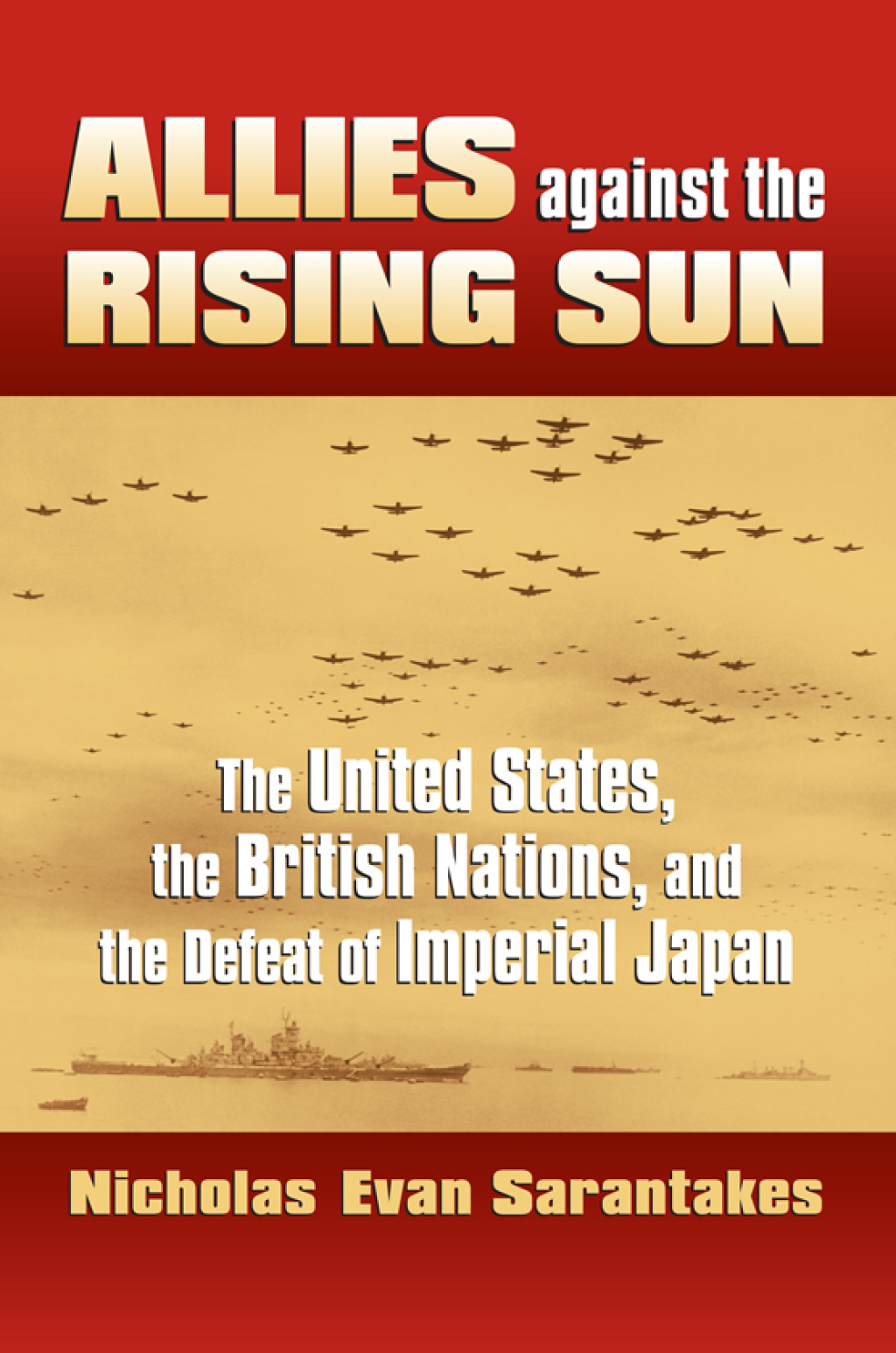 Allies against the Rising Sun The United States, the British Nations, and the Defeat of Imperial Japan