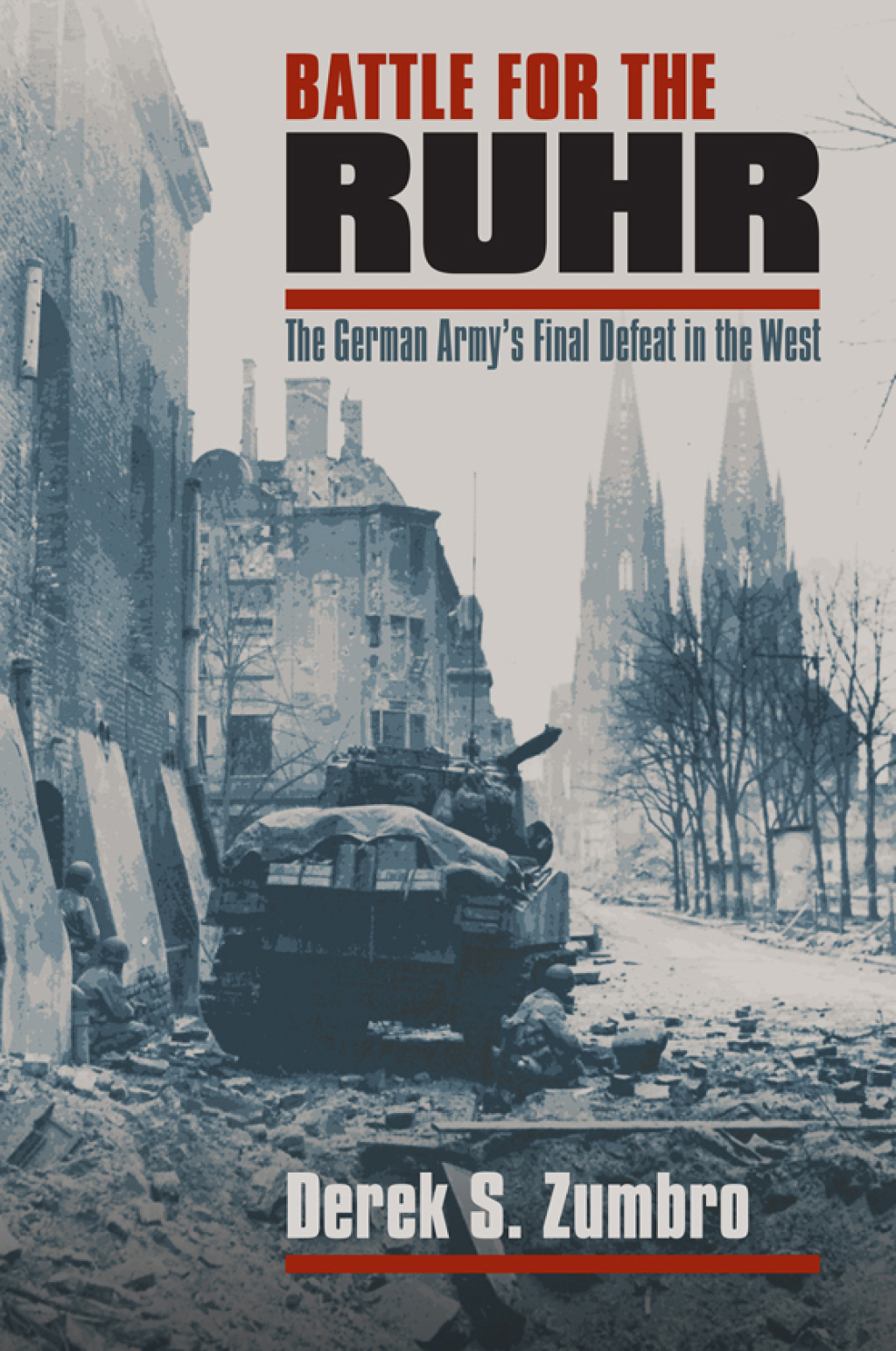Battle for the Ruhr The German Army’s Final Defeat in the West