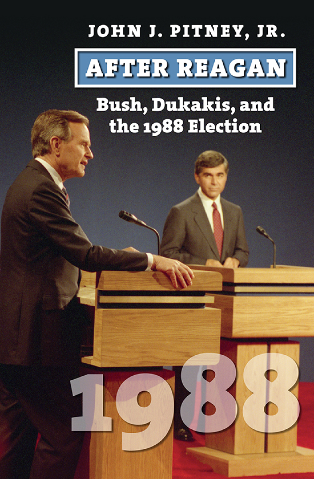 After Reagan Bush, Dukakis, and the 1988 Election