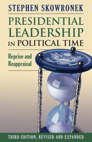 Cover image: Presidential Leadership in Political Time 9780700629428