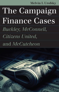 Cover image: The Campaign Finance Cases 9780700629886