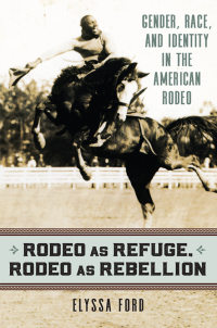Omslagafbeelding: Rodeo as Refuge, Rodeo as Rebellion 9780700630318