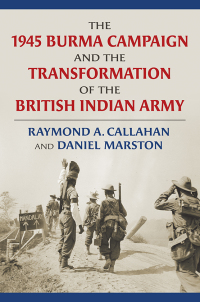 Omslagafbeelding: The 1945 Burma Campaign and the Transformation of the British Indian Army 9780700630417