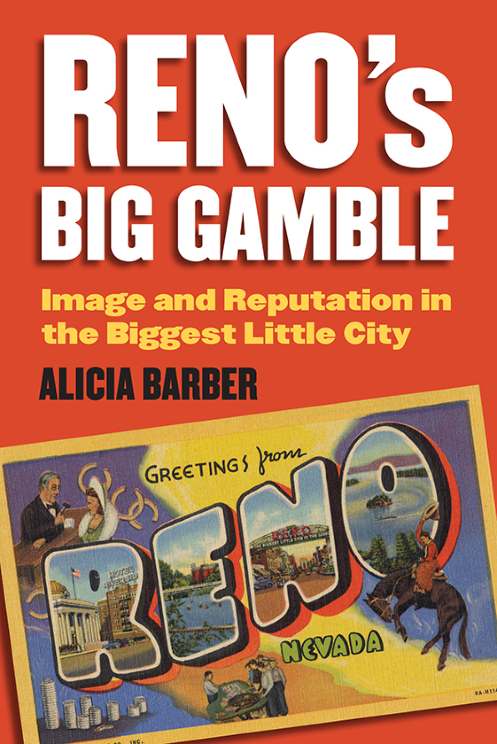 Reno’s Big Gamble Image and Reputation in the Biggest Little City
