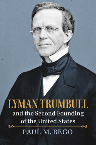 Cover image: Lyman Trumbull and the Second Founding of the United States 9780700633494