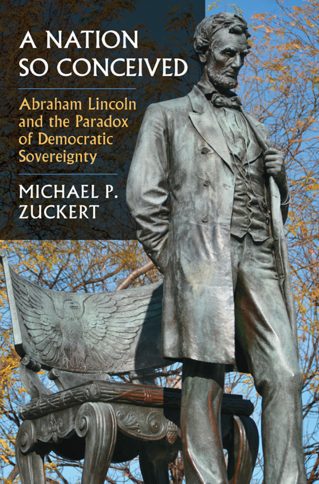 A Nation So Conceived Abraham Lincoln and the Paradox of Democratic Sovereignty