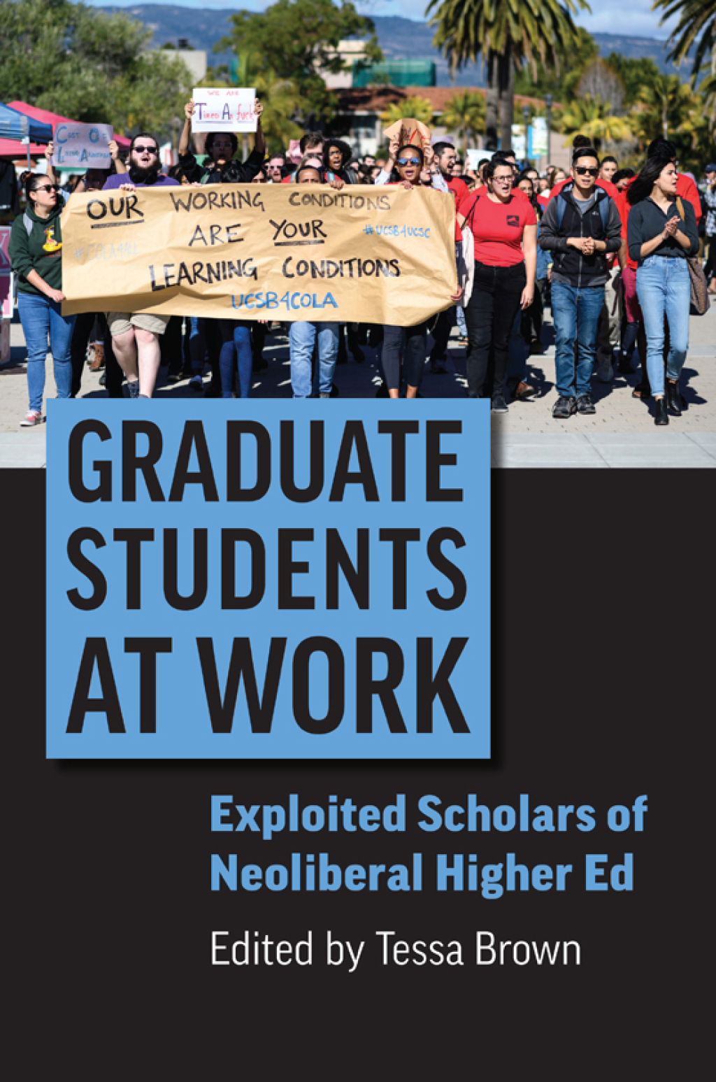 Graduate Students at Work Exploited Scholars of Neoliberal Higher Ed