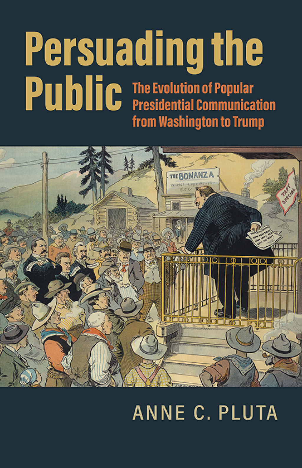 Persuading the Public The Evolution of Popular Presidential Communication from Washington to Trump