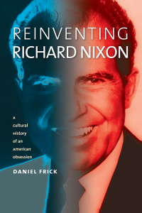 Cover image: Reinventing Richard Nixon 9780700615995