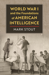 Imagen de portada: World War I and the Foundations of American Intelligence 9780700635856