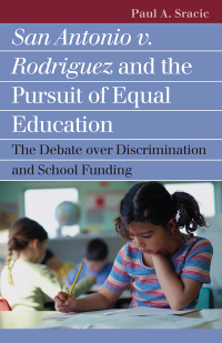 Cover image: San Antonio v. Rodriguez and the Pursuit of Equal Education 9780700614837