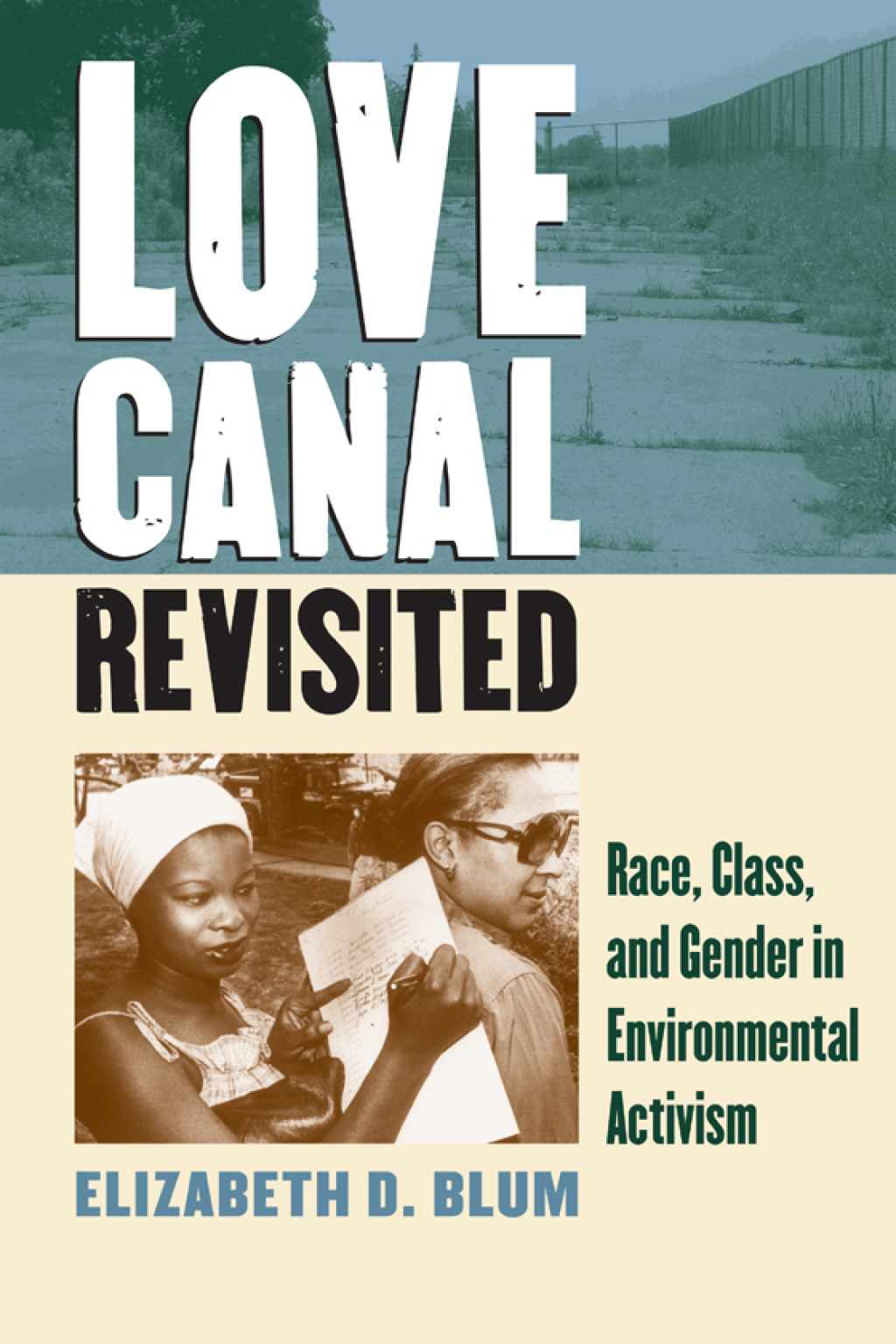 Love Canal Revisited Race, Class, and Gender in Environmental Activism
