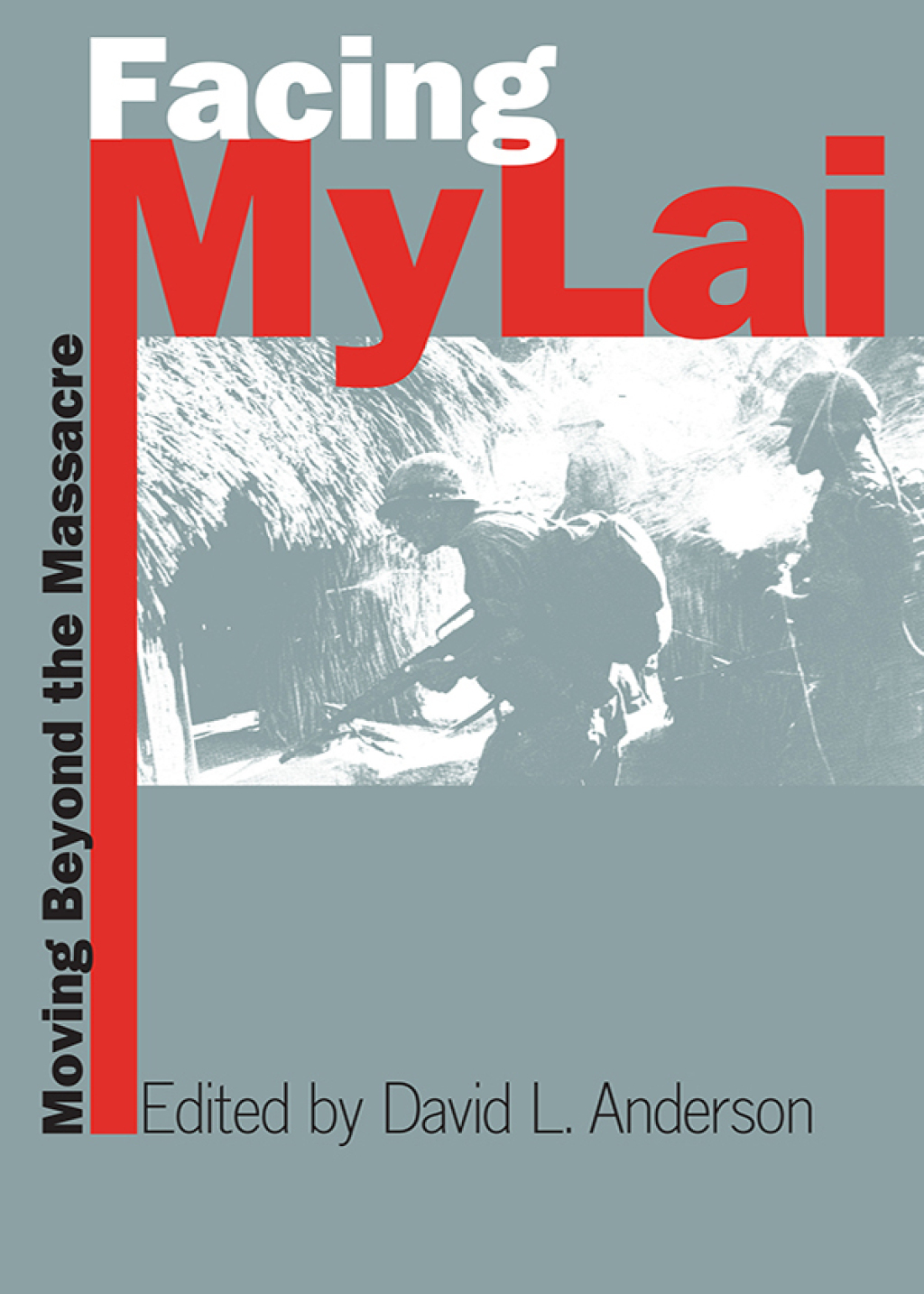 Facing My Lai Moving Beyond the Massacre