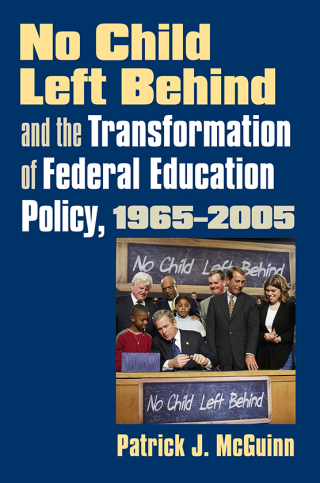 Titelbild: No Child Left Behind and the Transformation of Federal Education Policy, 1965-2005 9780700614431