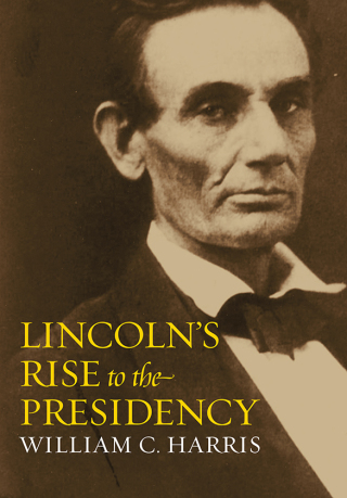 Cover image: Lincoln's Rise to the Presidency 9780700615209