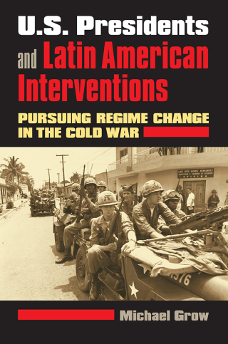Cover image: U.S. Presidents and Latin American Interventions 9780700615865