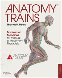 Cover image: Anatomy Trains: Myofascial Meridians for Manual and Movement Therapists 3rd edition 9780702046544