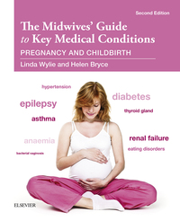 Cover image: Midwives' Guide to Key Medical Conditions: Pregnancy and Childbirth 2nd edition 9780702055706