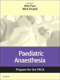 表紙画像: Paediatric Anaesthesia: Prepare for the FRCA - Electronic 1st edition 9780702069215