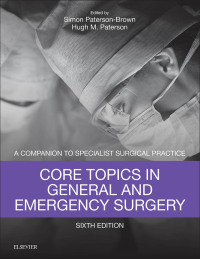 Cover image: Core Topics in General & Emergency Surgery 6th edition 9780702072475