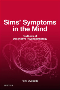 Cover image: Sims' Symptoms in the Mind: Textbook of Descriptive Psychopathology 6th edition 9780702074011