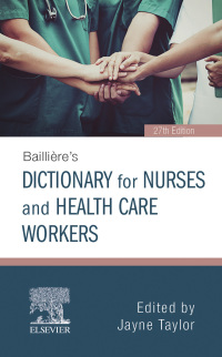 Cover image: Baillière's Dictionary for Nurses and Health Care Workers 27th edition 9780702072796