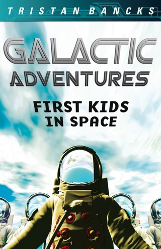 Imagen de portada: Galactic Adventures: First Kids in Space 9780702247071