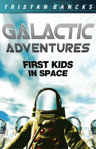 Cover image: Galactic Adventures: First Kids in Space 9780702247071