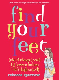 Cover image: Find Your Feet: (The 8 Things I Wish I'd Known Before I Left High School) 9780702249624