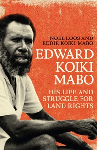 Cover image: Edward Koiki Mabo: His Life and Struggle for Land Rights 2nd edition 9780702249792