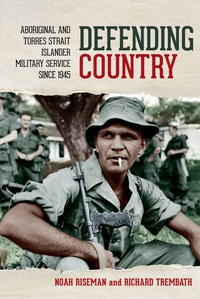 Cover image: Defending Country: Aboriginal and Torres Strait Islander Military Service Since 1945 1st edition 9780702253997