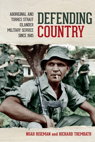 صورة الغلاف: Defending Country: Aboriginal and Torres Strait Islander Military Service Since 1945 1st edition 9780702253997
