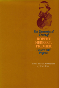 Cover image: The Queensland Years of Robert Herbert, Premier: Letters and Papers 1st edition 9780702258336