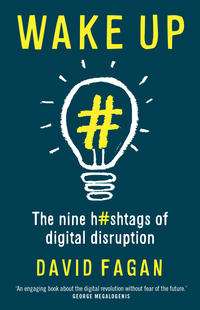 Cover image: Wake Up: The Nine Hashtags of Digital Disruption 1st edition 9780702259869