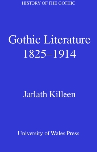 Imagen de portada: History of the Gothic: Gothic Literature 1825-1914 1st edition 9780708320693