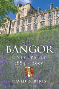 Cover image: Bangor University 1884-2009 1st edition 9780708322260