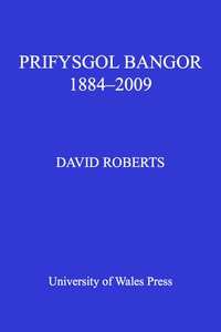 表紙画像: Prifysgol Bangor 1884-2009 1st edition 9780708322307