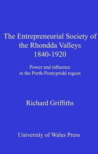 Imagen de portada: The Entrepreneurial Society of the Rhondda Valleys, 1840-1920 1st edition 9781783164172